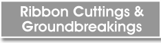 Ribbon Cuttings & Groundbreakings